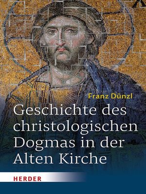 cover image of Geschichte des christologischen Dogmas in der Alten Kirche